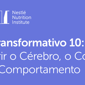  O Transformativo 10: Nutrir o Cérebro, o Corpo  e o Comportamento