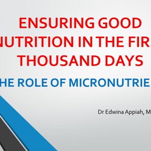 ENSURING GOOD NUTRITION IN THE FIRST THOUSAND DAYS: THE ROLE OF MICRONUTRIENTS