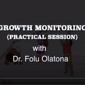 Growth Monitoring (Practical session) Part 1 (videos)