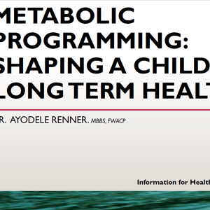 Metabolic Programming: shaping a child's long term health