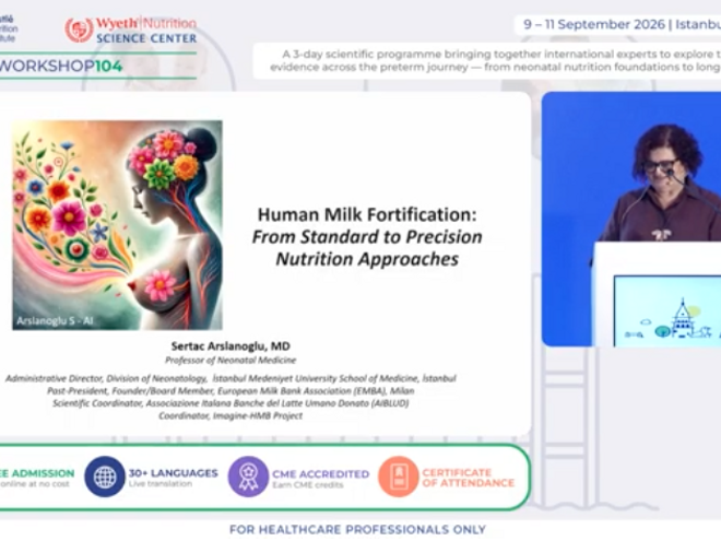Human Milk Fortification: From Standard to Precision Nutrition Approaches, Prof. Sertaç Arslanoğlu