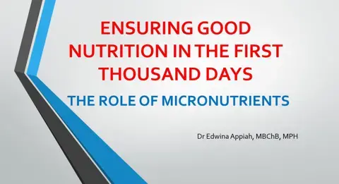 ENSURING GOOD NUTRITION IN THE FIRST THOUSAND DAYS: THE ROLE OF MICRONUTRIENTS
