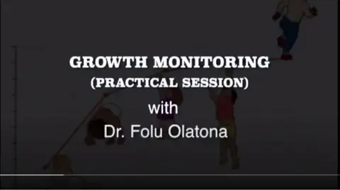 Growth Monitoring (Practical session) Part 1 (videos)